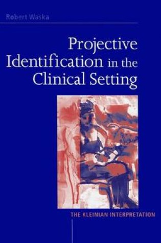 Cover of Projective Identification in the Clinical Setting: The Kleinian Interpretation