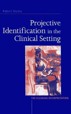 Cover of Projective Identification in the Clinical Setting: The Kleinian Interpretation