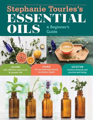Book cover for Stephanie Tourles's Essential Oils: A Beginner's Guide