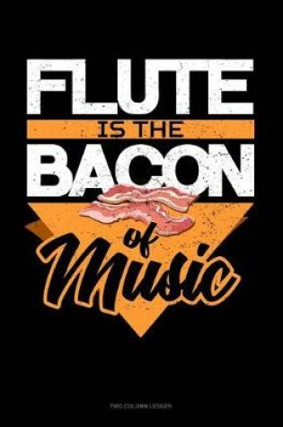 Cover of Flute Is the Bacon of Music