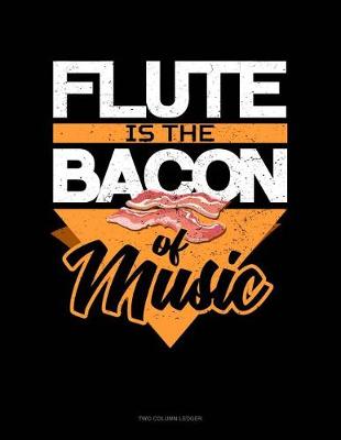 Book cover for Flute Is the Bacon of Music