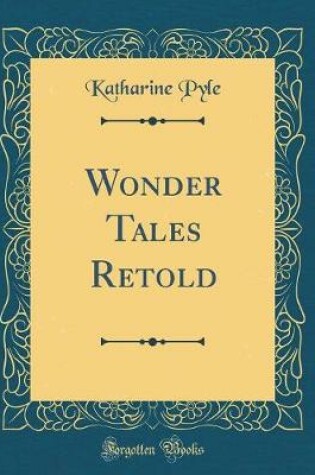 Cover of Wonder Tales Retold (Classic Reprint)