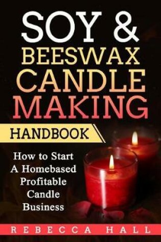 Cover of Soy & Beeswax Candle Making Handbook
