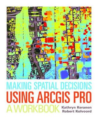 Book cover for Making Spatial Decisions Using ArcGIS Pro