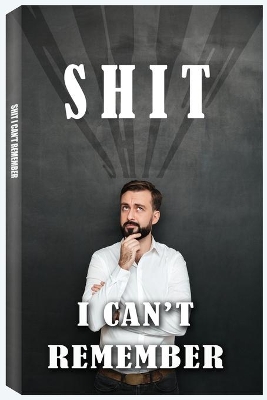 Book cover for Shit I Can't Remember