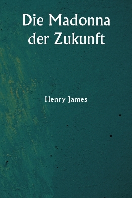 Book cover for Die Madonna der Zukunft