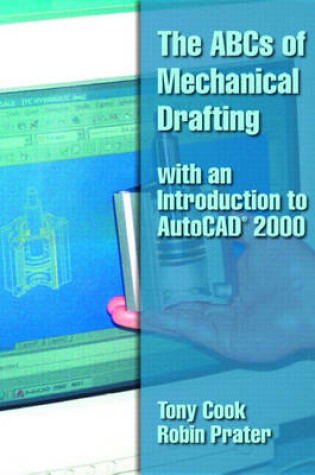 Cover of The ABCs of Mechanical Drafting with an Introduction to AutoCAD 2000