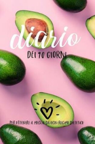 Cover of Diario dei 90 Giorni- Per Ottenere il Meglio da Ogni Regime Dietetico.