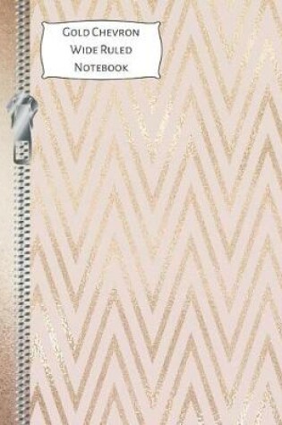 Cover of Gold Chevron Wide Ruled Notebook