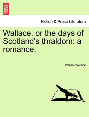 Book cover for Wallace, or the Days of Scotland's Thraldom