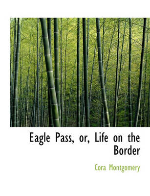 Book cover for Eagle Pass, Or, Life on the Border