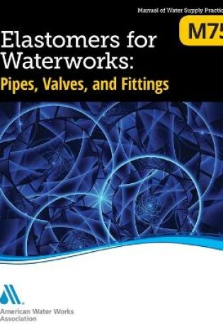 Cover of M75 Elastomers for Waterworks