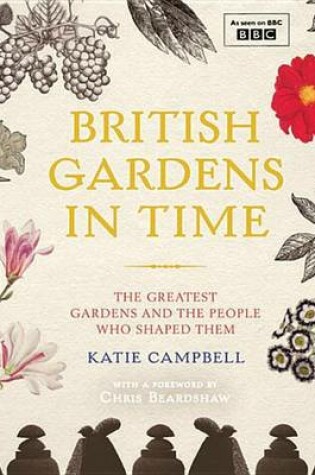 Cover of British Gardens in Time: The Greatest Gardens and the People Who Shaped Them