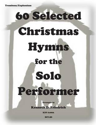 Book cover for 60 Selected Christmas Hymns for the Solo Perofrmer-trombone/euphonium version