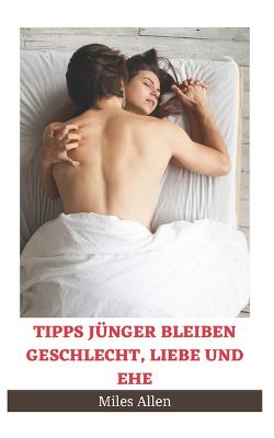 Book cover for Tipps J�nger Bleiben Geschlecht, Liebe Und Ehe