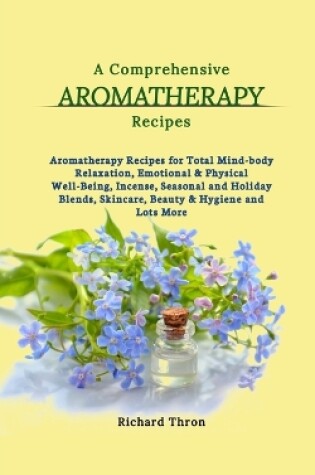 Cover of A Comprehensive Aromatherapy Recipes