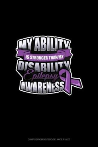 Cover of My Ability Is Stronger Than My Disability Epilepsy Awareness