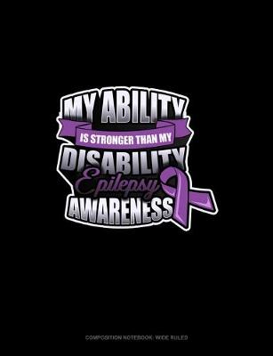 Cover of My Ability Is Stronger Than My Disability Epilepsy Awareness