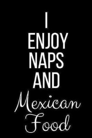 Cover of I Enjoy Naps And Mexican Food