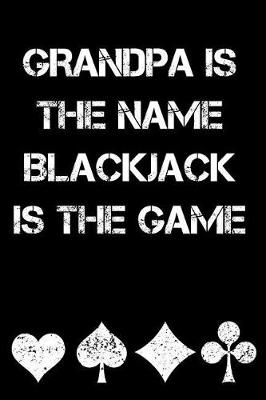 Book cover for Grandpa Is the Name Blackjack Is the Game