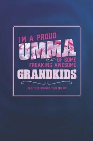 Cover of I'm A Proud Umma Of Some Freaking Awesome Grandkids ... Yes They Bought Thhis For Me.