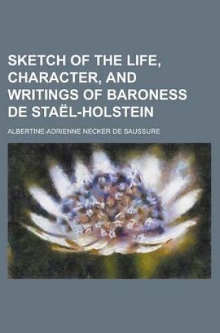 Cover of Sketch of the Life, Character, and Writings of Baroness de Stael-Holstein