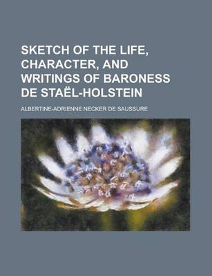 Book cover for Sketch of the Life, Character, and Writings of Baroness de Stael-Holstein