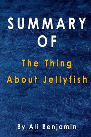 Cover of Summary Of The Thing About Jellyfish