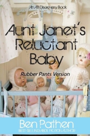 Cover of Aunt Janet's Reluctant Baby (Rubber Pants)