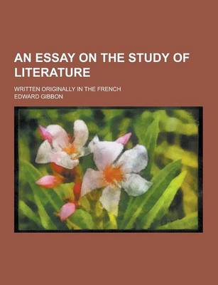 Book cover for An Essay on the Study of Literature; Written Originally in the French