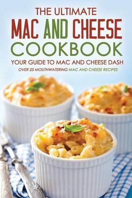 Book cover for The Ultimate Mac and Cheese Cookbook - Your Guide to Mac and Cheese Dash