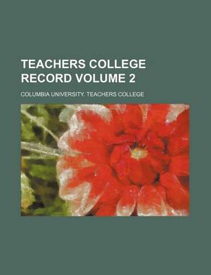 Book cover for Teachers College Record Volume 2