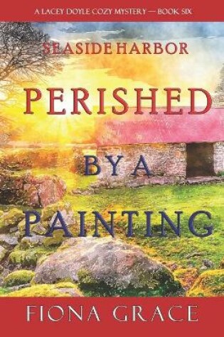Cover of Perished by a Painting (A Lacey Doyle Cozy Mystery-Book 6)