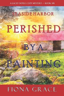 Book cover for Perished by a Painting (A Lacey Doyle Cozy Mystery-Book 6)