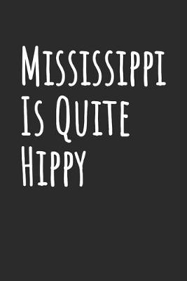 Book cover for Mississippi Is Quite Hippy