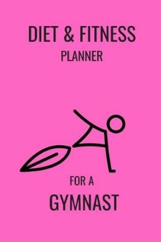 Cover of Diet & Fitness Planner for a Gymnast