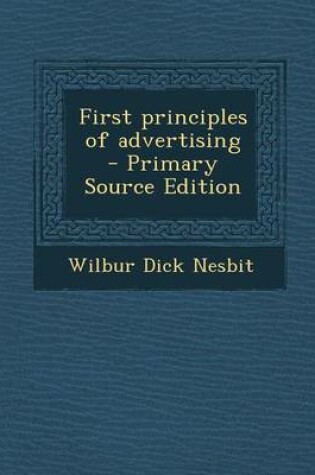 Cover of First Principles of Advertising - Primary Source Edition