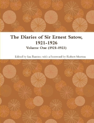 Book cover for The Diaries of Sir Ernest Satow, 1921-1926 - Volume One (1921-1923)