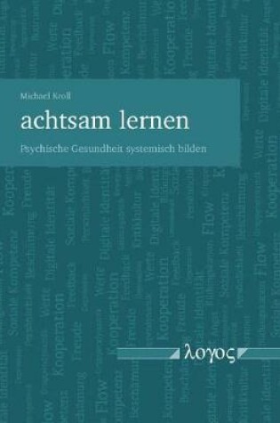 Cover of Achtsam Lernen - Psychische Gesundheit Systemisch Bilden