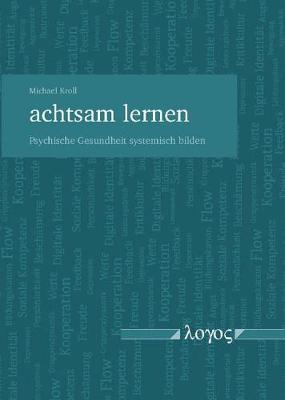 Book cover for Achtsam Lernen - Psychische Gesundheit Systemisch Bilden