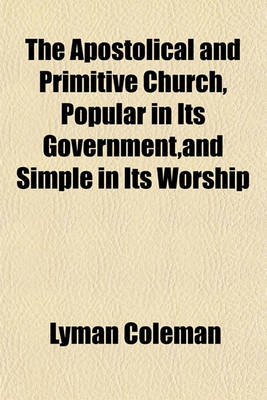 Book cover for The Apostolical and Primitive Church, Popular in Its Government, and Simple in Its Worship