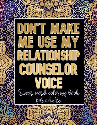 Book cover for Don't Make Me Use My Relationship Counselor Voice
