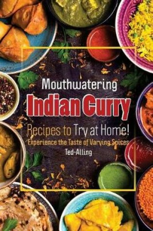 Cover of Mouthwatering Indian Curry Recipes to Try at Home!