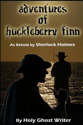 Book cover for Adventures of Huckleberry Finn as Retold by Sherlock Holmes