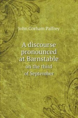 Cover of A discourse pronounced at Barnstable on the third of September