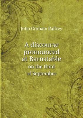 Book cover for A discourse pronounced at Barnstable on the third of September