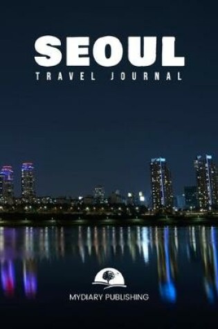 Cover of Travel journal Seoul 100 pages diary blank lined notebook 6" x 9"