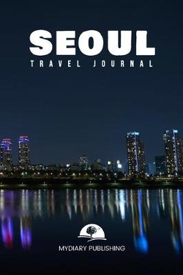 Book cover for Travel journal Seoul 100 pages diary blank lined notebook 6" x 9"