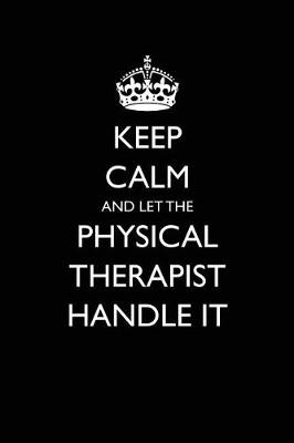 Book cover for Keep Calm and Let the Physical Therapist Handle It