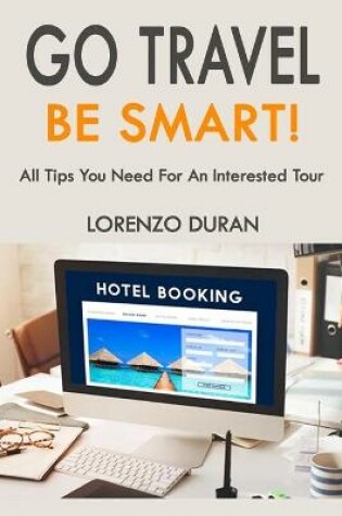 Cover of Go Travel, Be Smart!